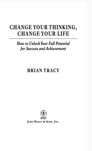 CHANGE YOUR THINKING, CHANGE YOUR LIFE BY BRIAN TRACY